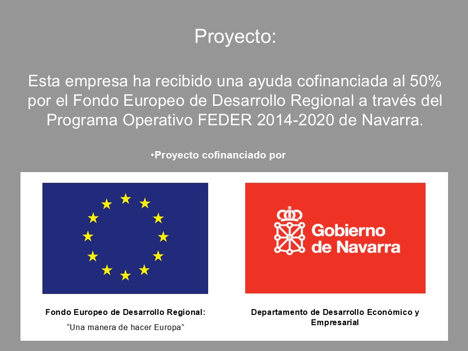 Cette entreprise a reçu une aide cofinancée à 50% par le Fonds européen de développement régional dans le cadre du Programme opérationnel FEDER 2014-2020 de Navarre. Gouvernement de Navarre — Département du Développement économique et entrepreneurial.